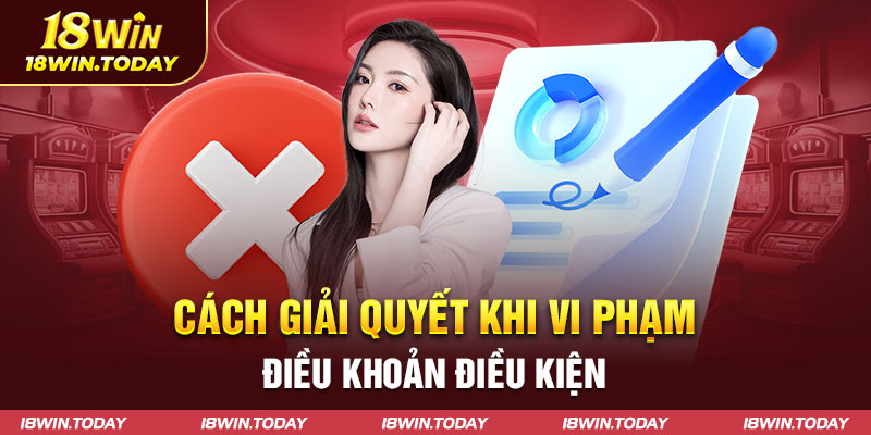 Cách giải quyết khi vi phạm điều khoản điều kiện