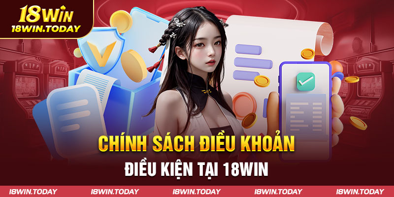 Chính sách điều khoản điều kiện tại 18win