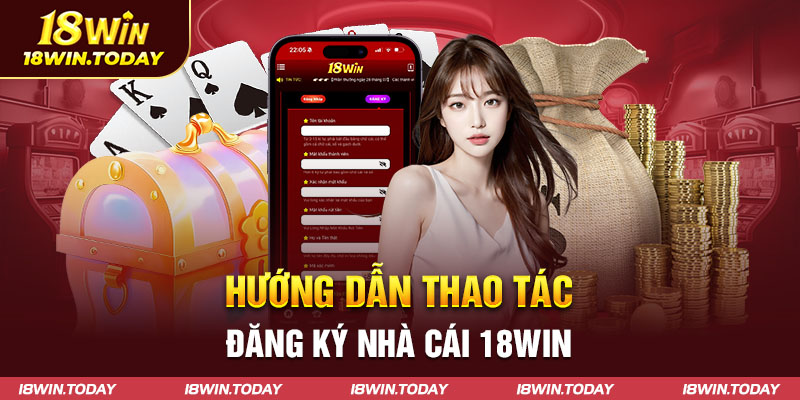 Hướng dẫn thao tác đăng ký tài khoản 18win