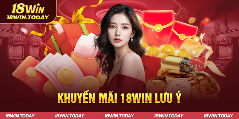 Khuyến mãi 18win và lưu ý