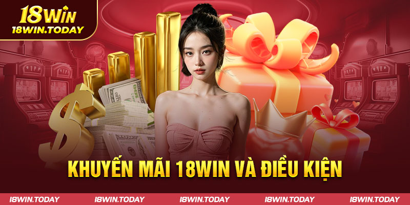 Khuyến mãi 18win và điều kiện