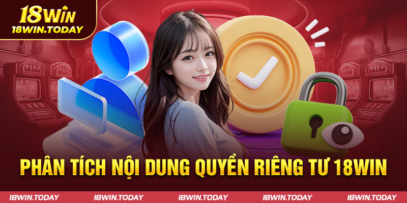 Phân tích nội dung quyền riêng tư 18win