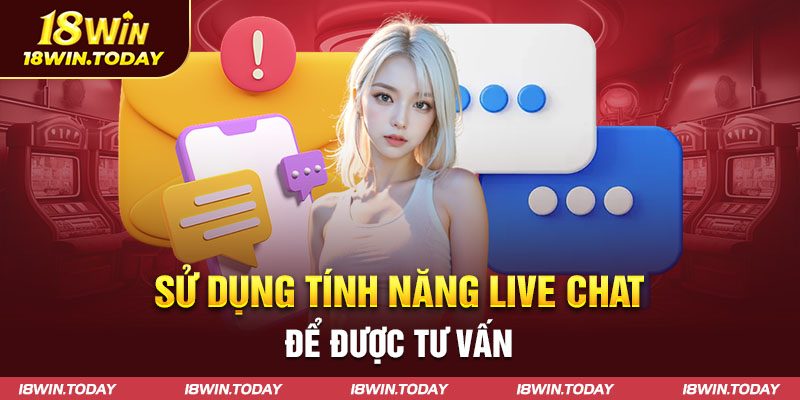 Sử dụng tính năng Live Chat ở sân cược để được tư vấn