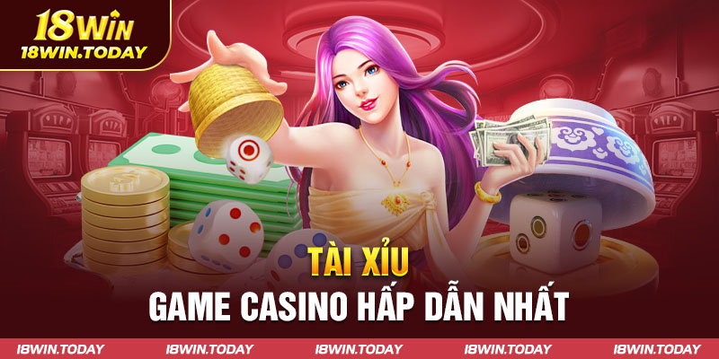 Tài xỉu - Game casino hấp dẫn nhất